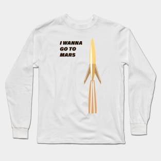 I wanna go to mars Long Sleeve T-Shirt